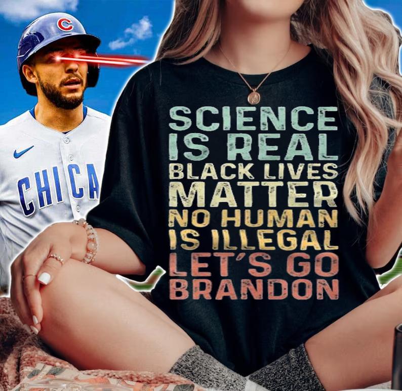 Science Is Real Funny Let's Go Brandon T-Shirt woman shirt