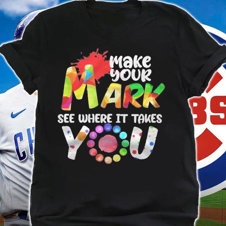 The Dot Day Make Your Mark See Where It Takes You Dot Shirt shirt
