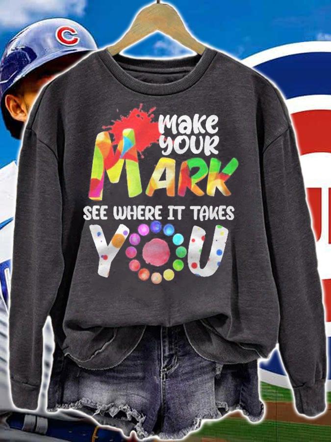The Dot Day Make Your Mark See Where It Takes You Dot Shirt sweatshirt
