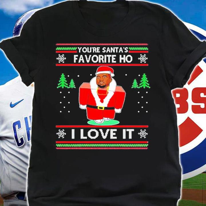 You're santa's favorite ho I love it shirt shirt