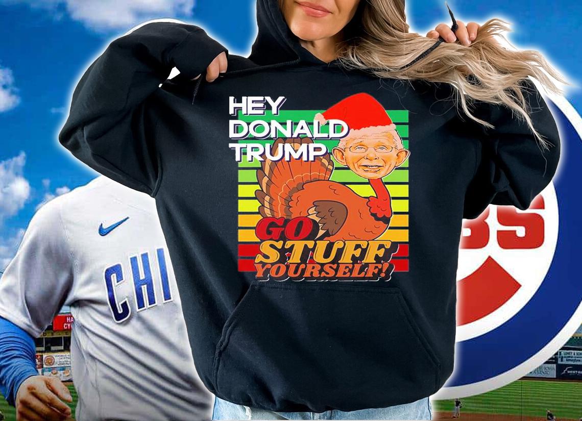 Hey Donald Trump Christmas Fauci Trump Stuff Yourself T-Shirt hoodie
