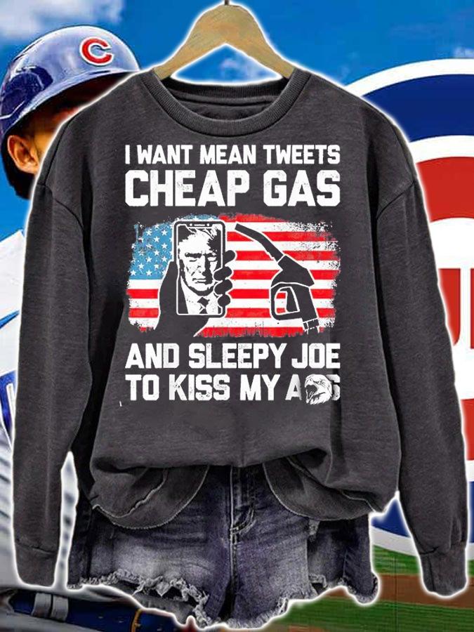 I Want Mean Tweet Cheap Gas And Sleepy Joe to Kiss USA Flag Trump T-Shirt sweatshirt