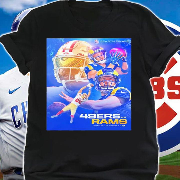 San Francisco 49ERS vs Los Angeles Rams NFL Season Finale shirt shirt