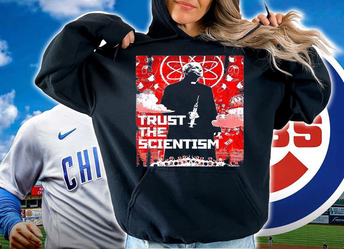 Trust The Scientism Anti Biden Funny Poster 2022 Fauci T-Shirt