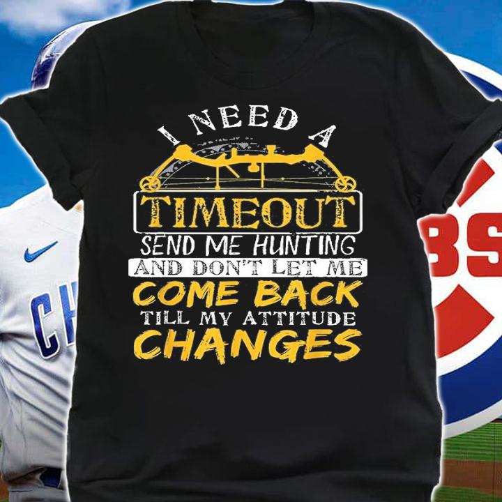 Funny Hunting Timeout Gift TShirt Gun Lover Bow Hunters T-Shirt shirt