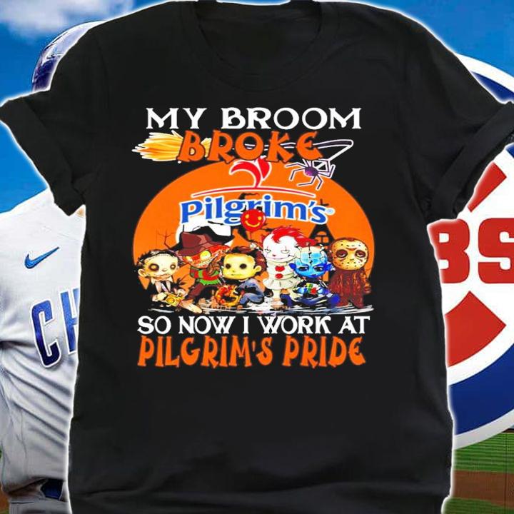 Horror My Broom Broke Outback So Now I Work At Pilgrim's Pride Shirt