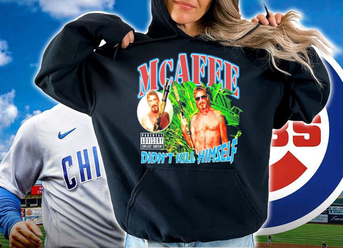 McAfee Didn't Kill Himself shirt