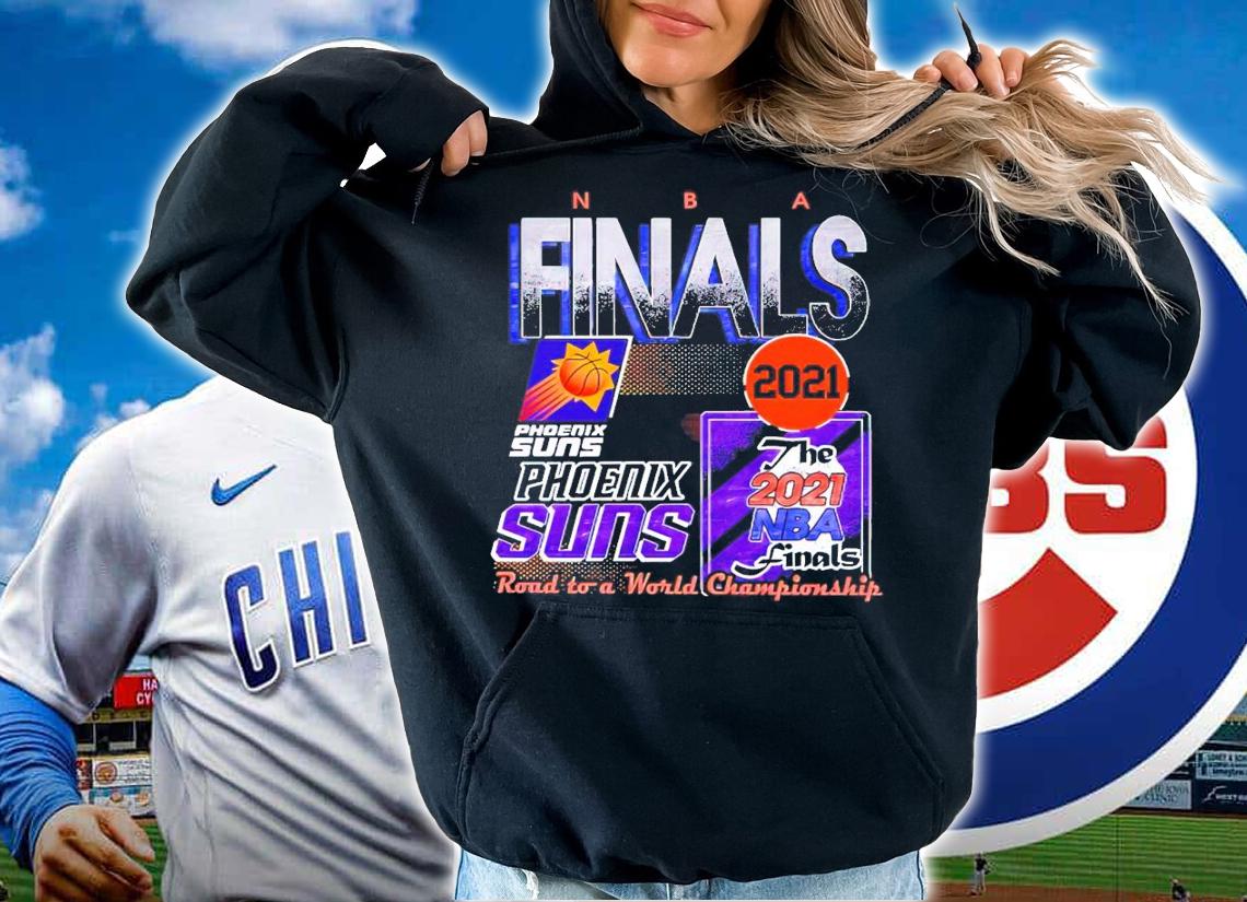 NBA Finals Phoenix Suns 2021 road to a world championship shirt hoodie