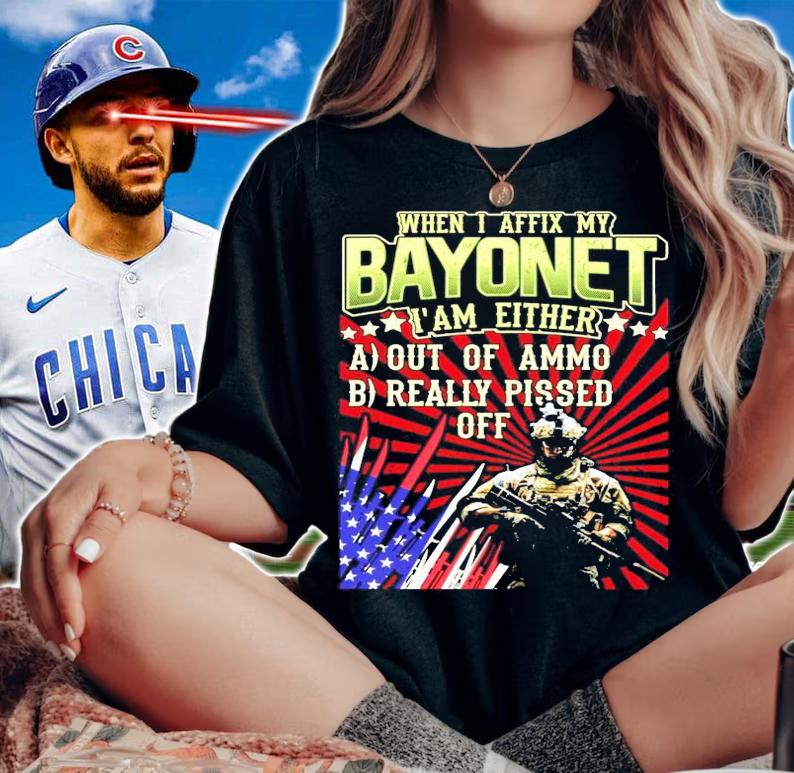 When I affix my bayonet I'm either out of ammo really pissed off shirt woman shirt