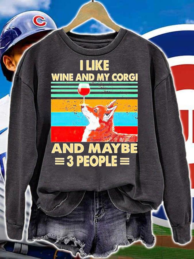 I like wine and my Corgi and maybe 3 people Vintage T-shirt sweatshirt