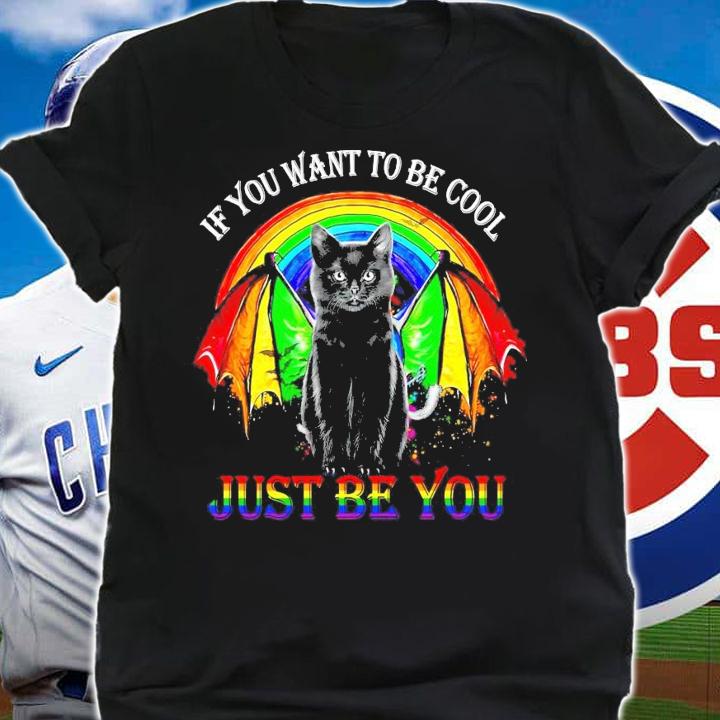 LGBT black cat if you want to be cool just be you shirt shirt
