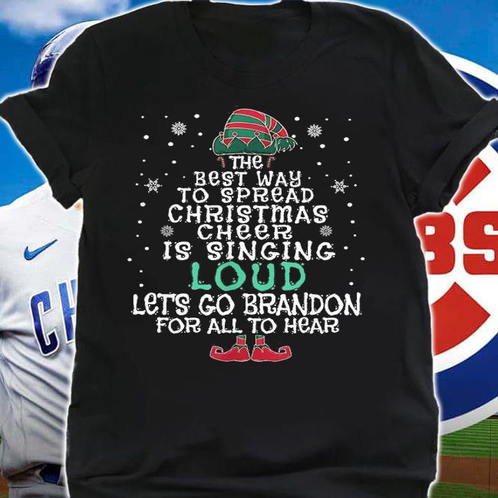 The Best Way To Spread Christmas Cheer Sing Let's Go Brandon T-Shirt
