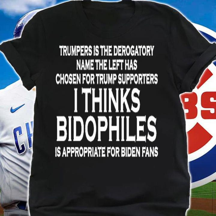 Trumpers Is The Derogatory Name The Left Has Chosen For Trump Supporters T-Shirt shirt
