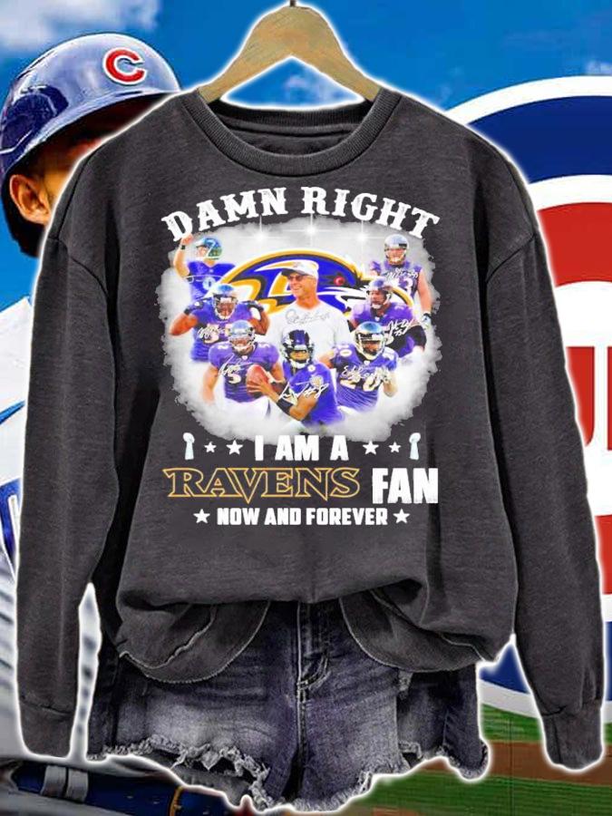 Damn right I am a Ravens fan now and forever signatures shirt