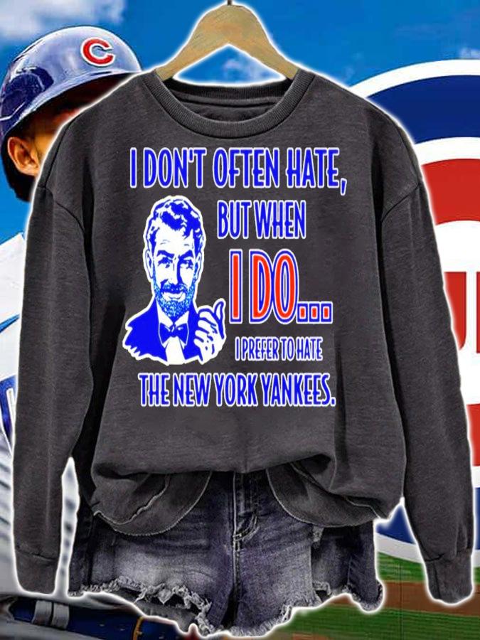 I don't often hate but when I do I prefer to hate the New York Yankees shirt sweatshirt