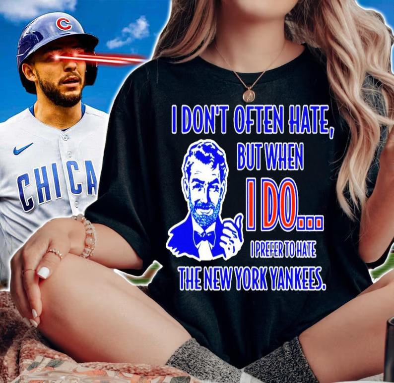 I don't often hate but when I do I prefer to hate the New York Yankees shirt woman shirt