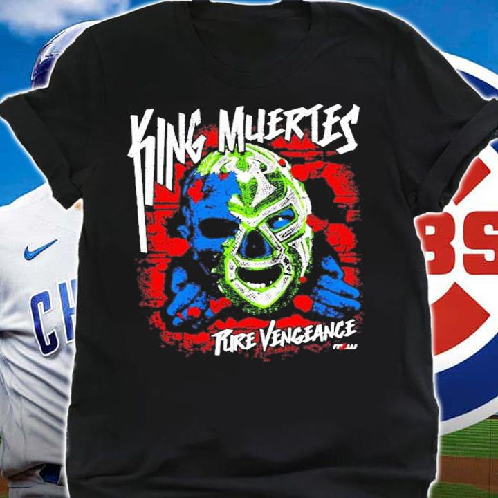 King Muertes Rire Vengeance shirt shirt