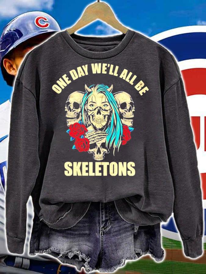 One day we'll all be skeletons shirt sweatshirt