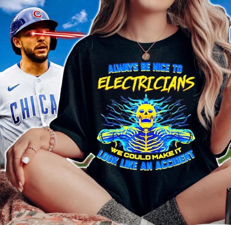Skeleton always be nice to Electricians we could make it look like an accident shirt
