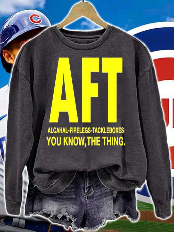 AFT Alcahal Firelegs Tackleboxes you know the thing t-shirt sweatshirt