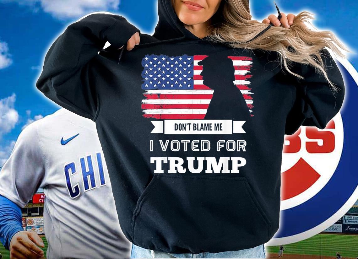 Don't Blame Me I Voted For Trump Distressed Vintage Flag shirt hoodie