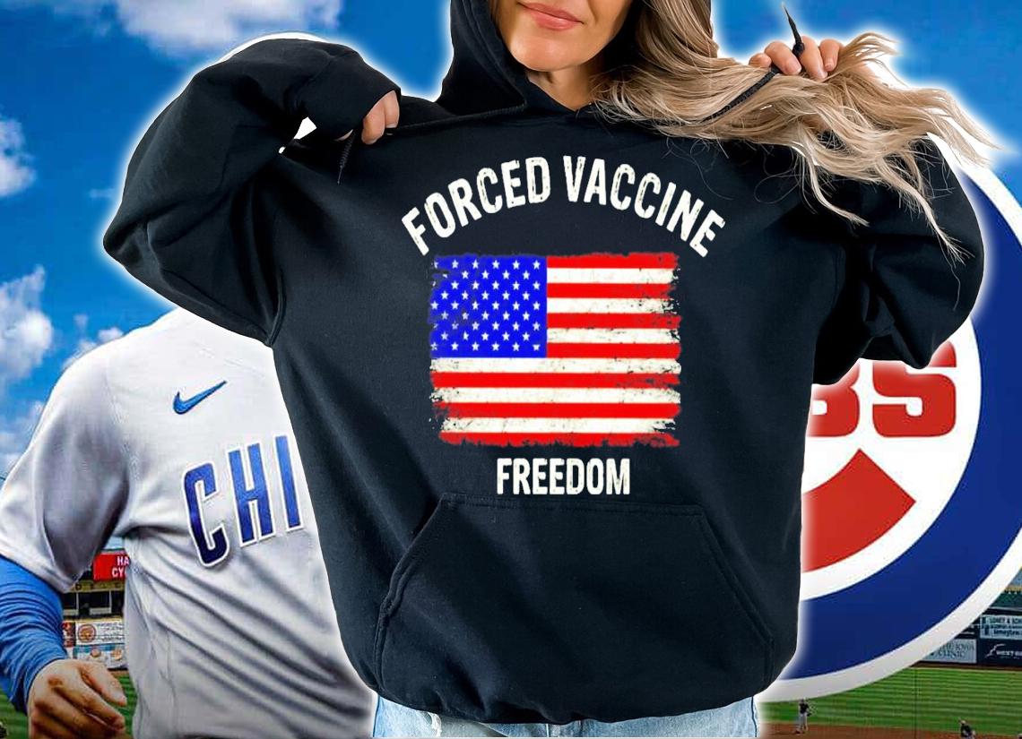 Forced vaccine freedom American flag shirt hoodie