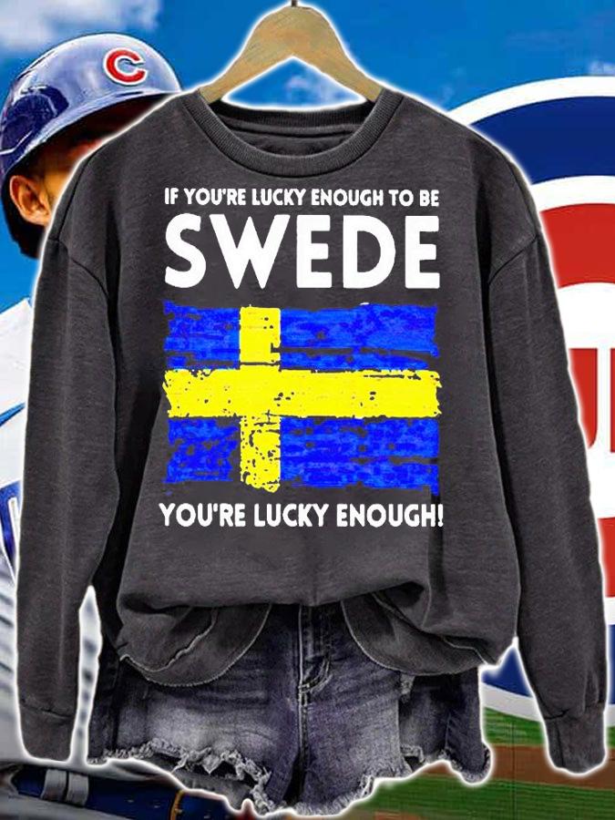 If you're lucky enough to be swede you're lucky enough T-shirt