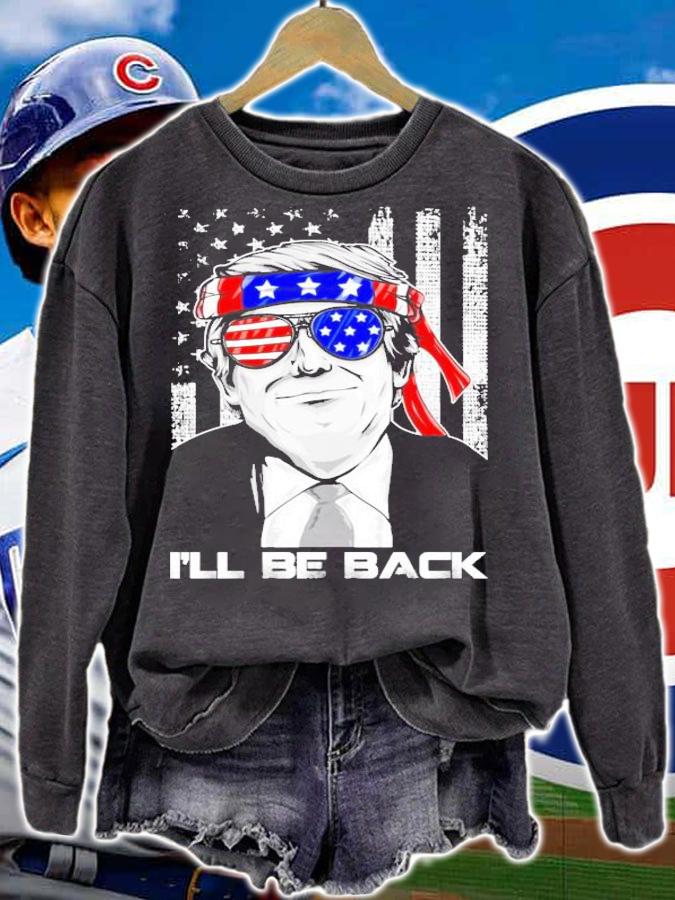 Ill be back pro Trump funny 2024 is still my president shirt sweatshirt