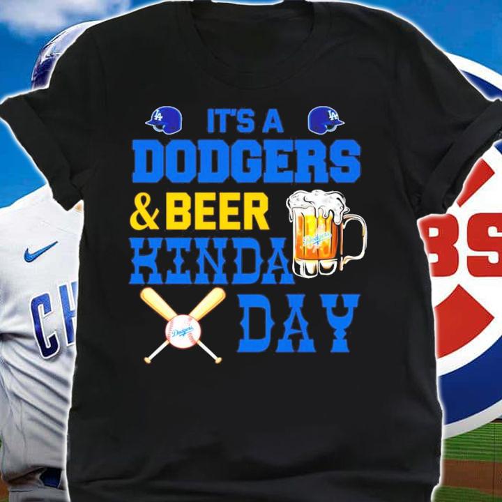 It's a Dodgers and beer kinda day shirt shirt