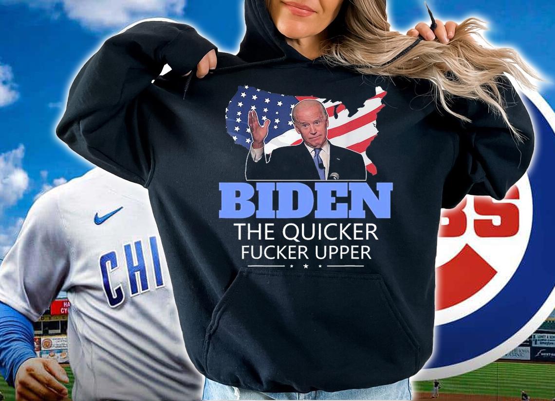 Joe Biden The Quicker Fucker Upper US Flag Design T-Shirt hoodie