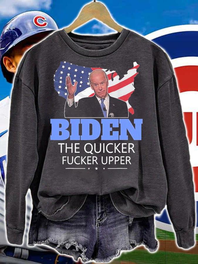 Joe Biden The Quicker Fucker Upper US Flag Design T-Shirt sweatshirt