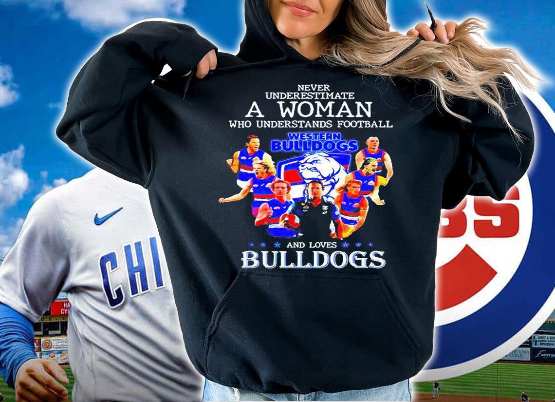 Never underestimate a woman who understands Football and loves Western Bulldogs T-shirt