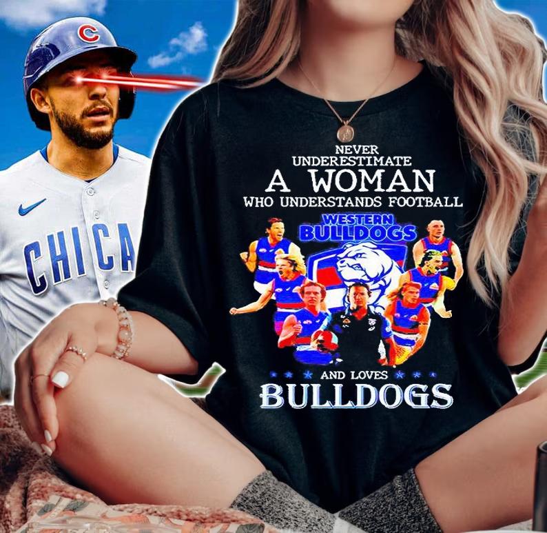 Never underestimate a woman who understands Football and loves Western Bulldogs T-shirt