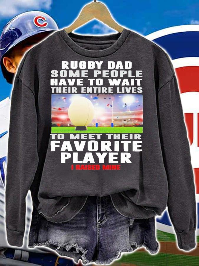 Rugby Dad Some People Have To Wait Their Entire Lives shirt