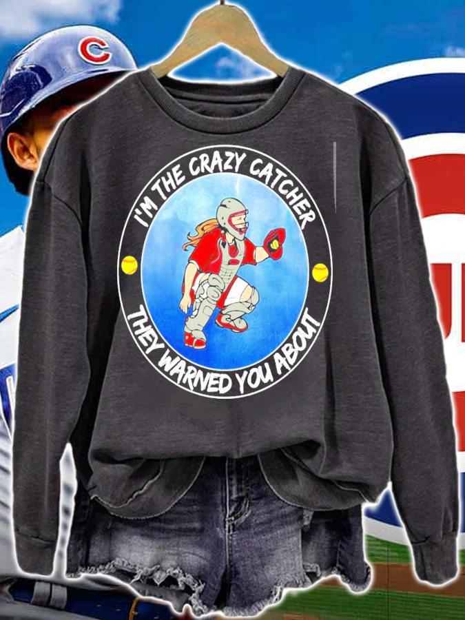 Softball I'm the crazy catcher they warned you about shirt sweatshirt