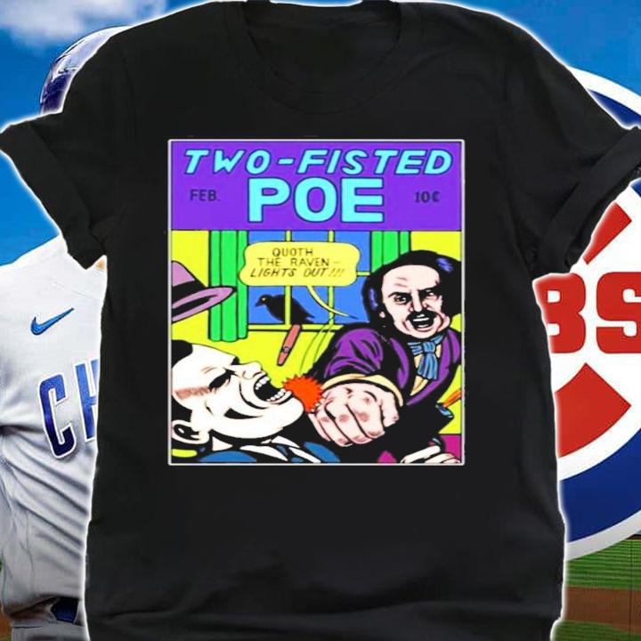 Two Fisted Poe Michael Kuppermans Artist Shop shirt shirt