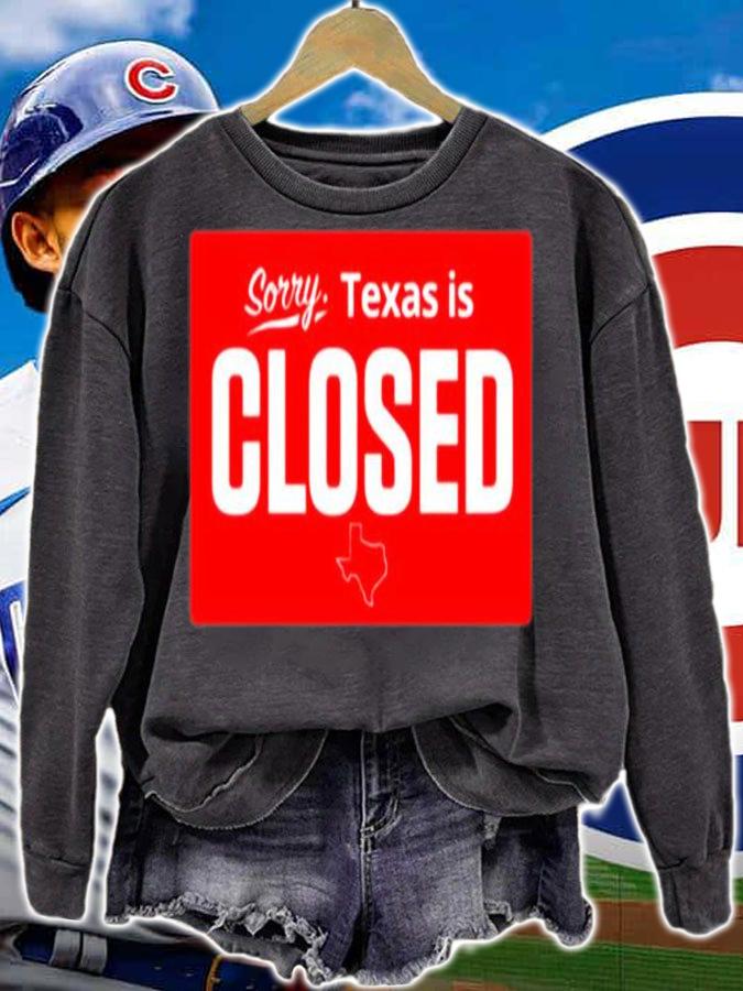 Sorry Texas is closed t-shirt sweatshirt