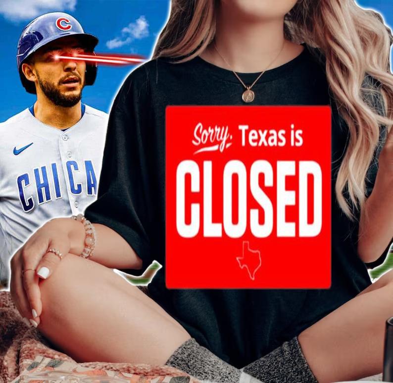 Sorry Texas is closed t-shirt woman shirt