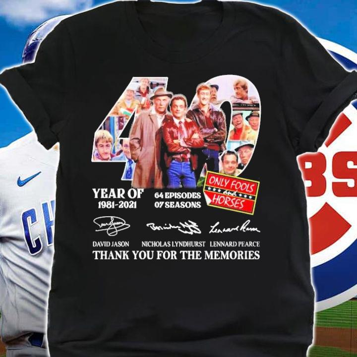 40 year of Only fools and horses 1981 2021 64 episodes 07 seasons thank you for the memories shirt shirt