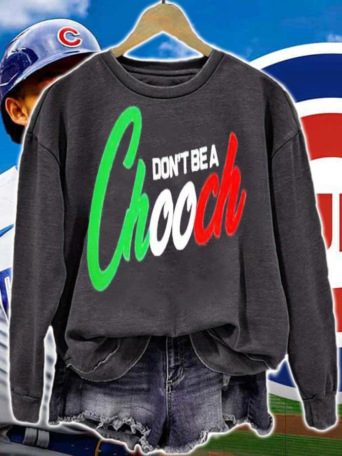 Don't Be A Chooch shirt, sweater and tank top sweatshirt