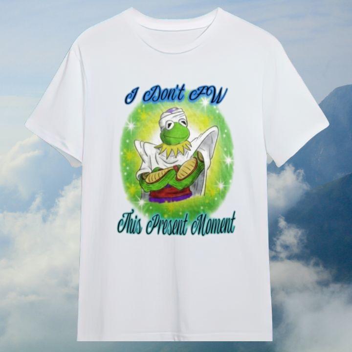 Kermit The Frog Piccolo I Dont Fw This Present Moment T-Shirt - Shop now!