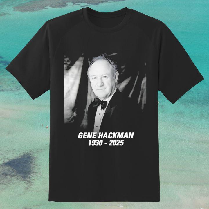 Rest In Peace Gene Hackman 1930-2025 Shirt