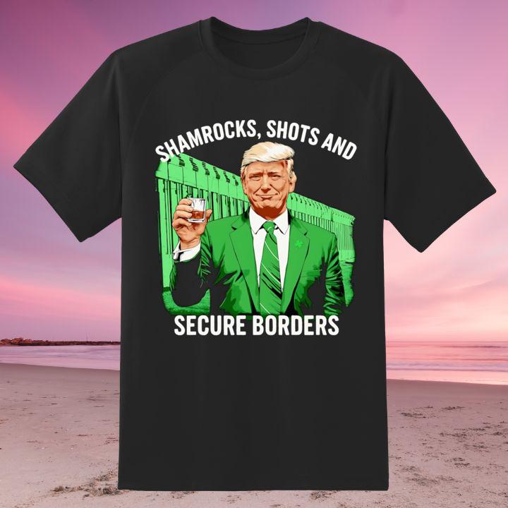 Donald Trump Shamrocks Shots And Secure Borders St. Patricks Day T-Shirt