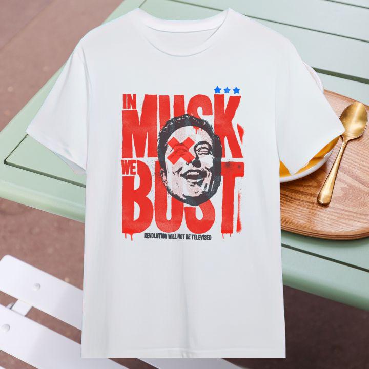 Elon Musk In Musk We Bust Revolution Will Not Be Televised T-Shirt