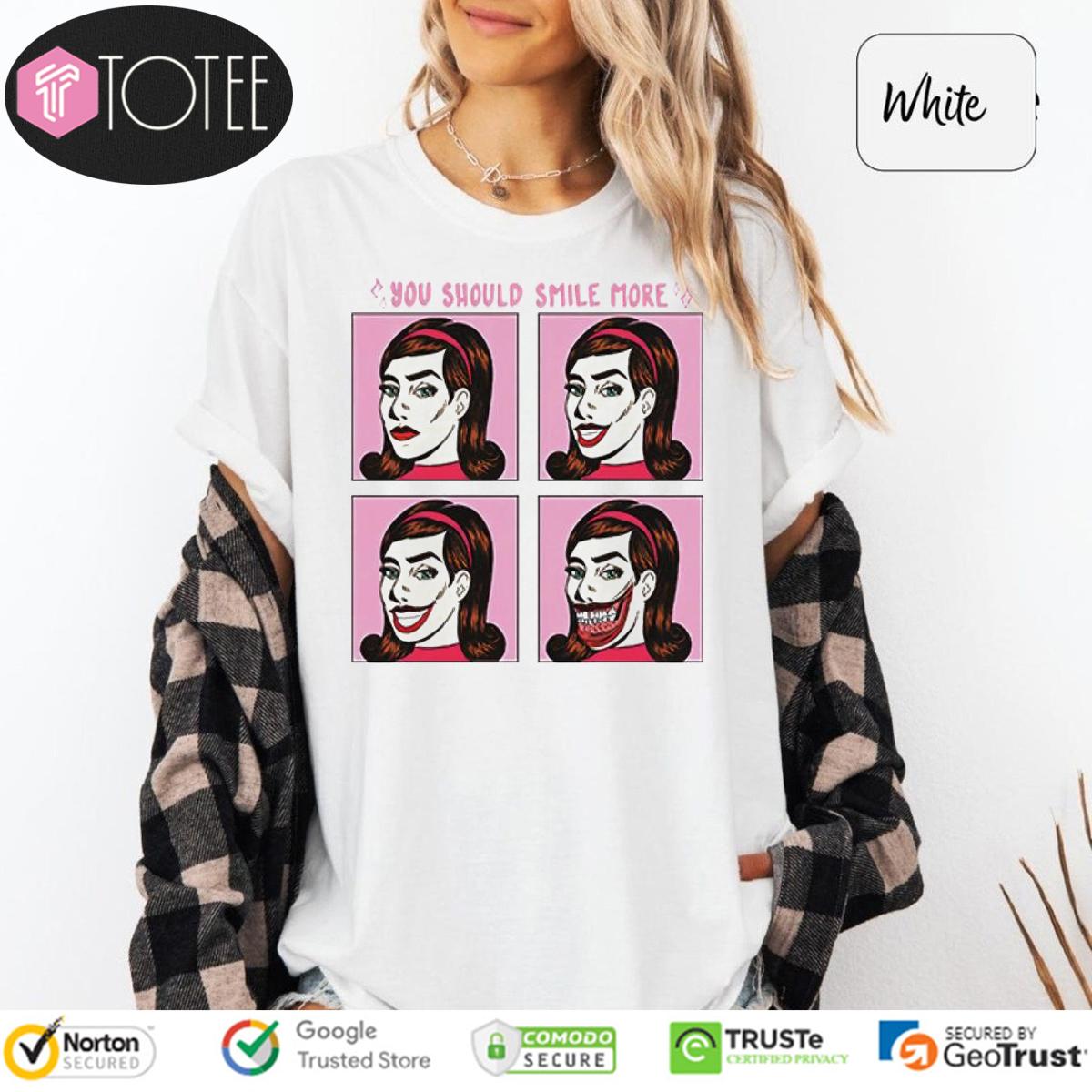 You Should Smile More T-Shirt