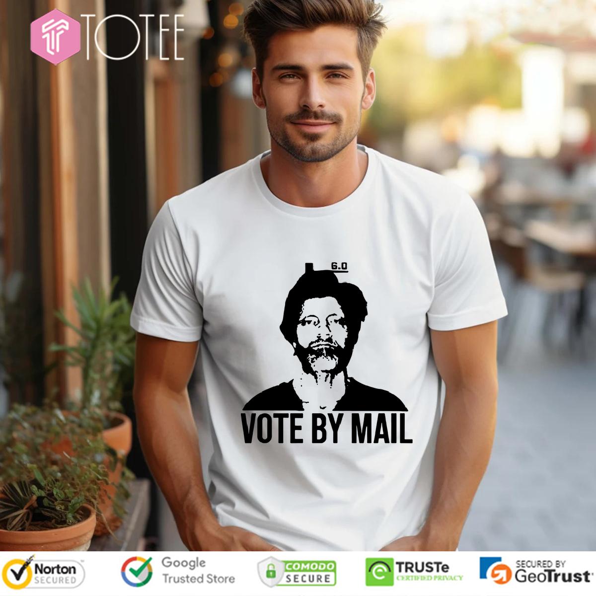 Ted Kaczynski Vote By Mail Shirt