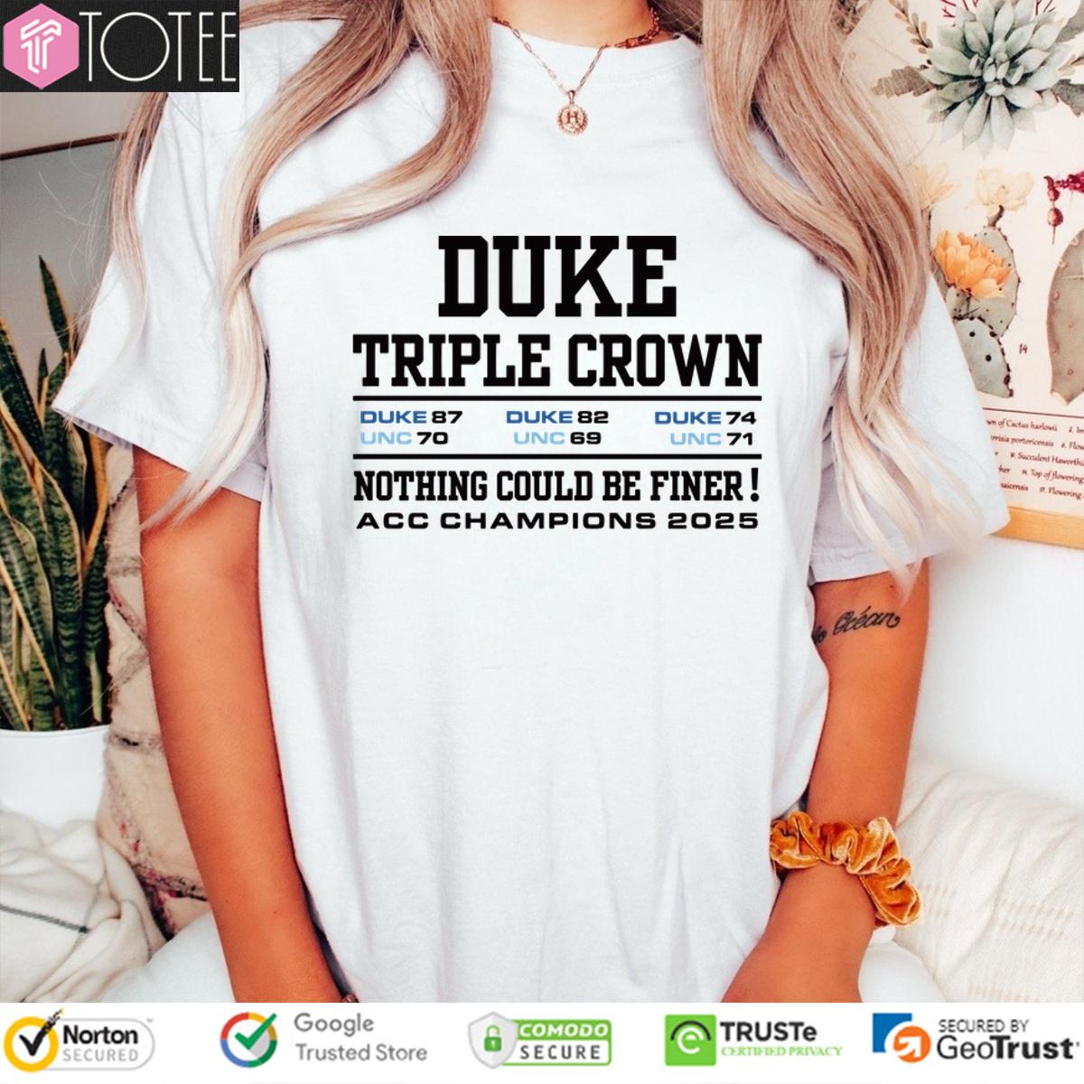 Duke Blue Devils And North Carolina Tar Heels Triple Crown Nothing Could Be Finer Acc Champions 2025 Shirt