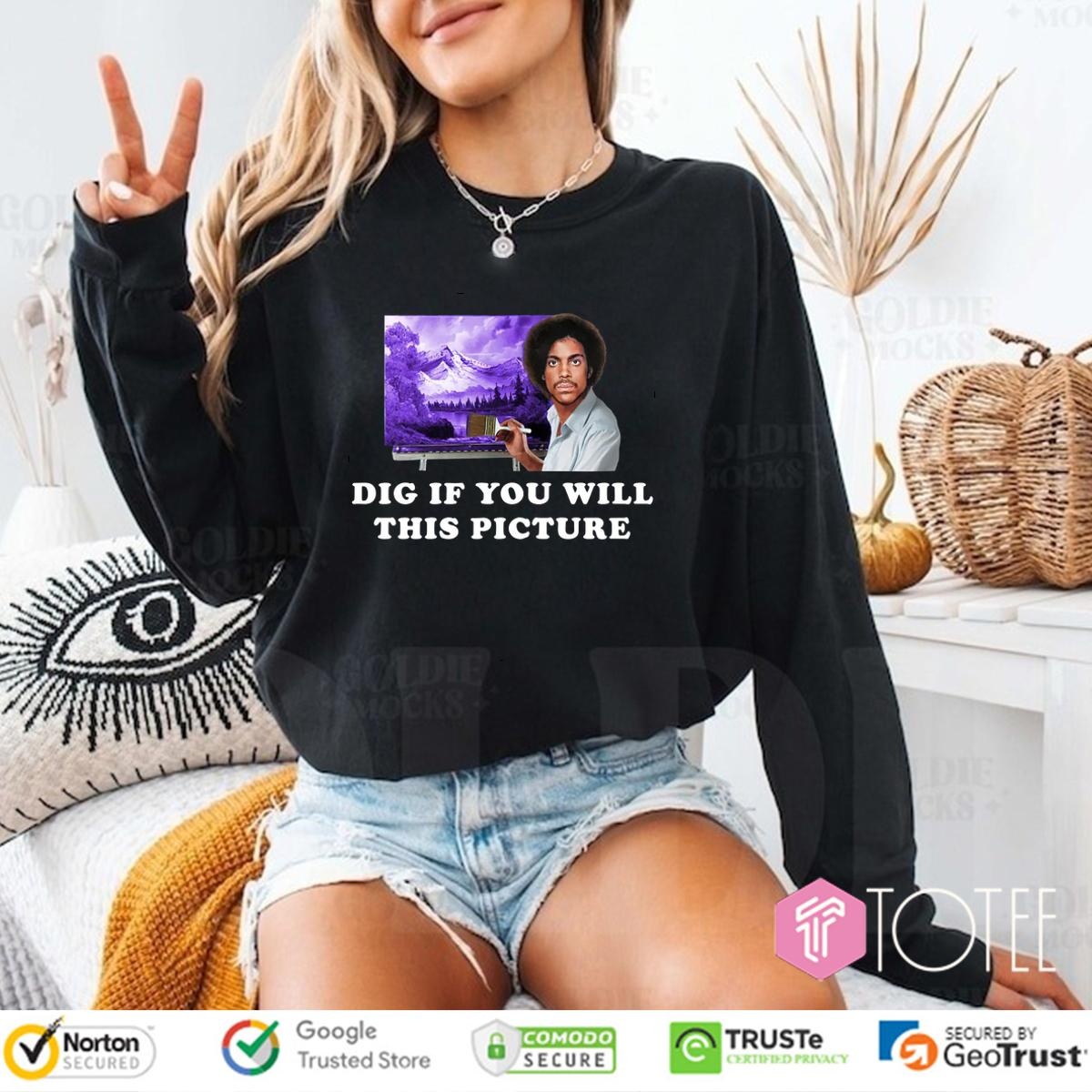 Dig If You Will This Picture Prince Parody Bob Ross long sleeve