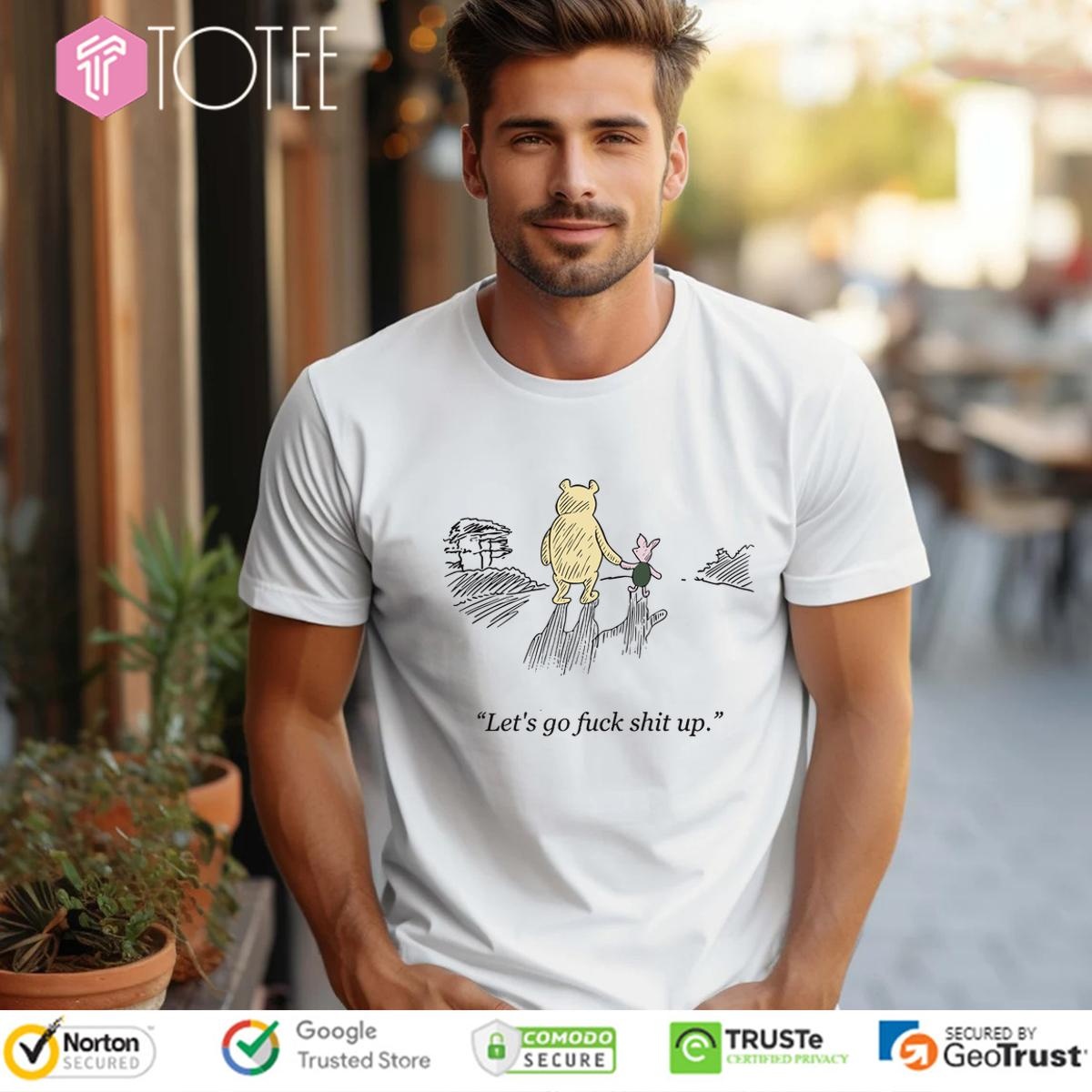 Pooh And Piglet Lets Go Fuck Shit Up T-shirt