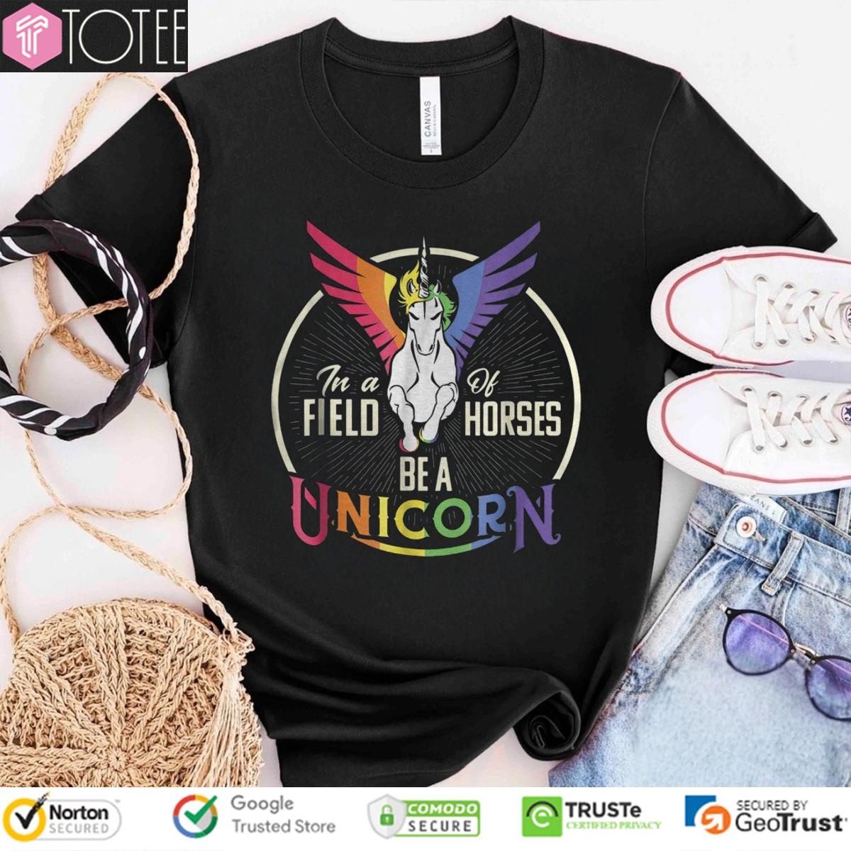 In A Of Field Horses Be A Unicorn Lgbt Pride T-shirt